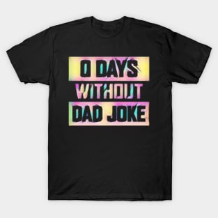 0 DAYS WITHOUT DAD JOKE T-Shirt